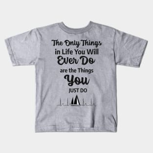 The Only Things In Life You Will Ever Do Are The Things You Just Do with ECG Sailboat Rhythm On Back Kids T-Shirt